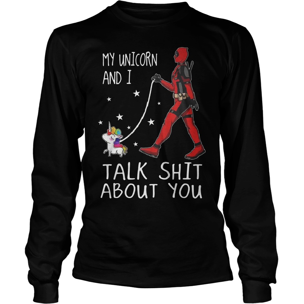 Deadpool My Unicorn And I Talk Shit About You Longsleeve