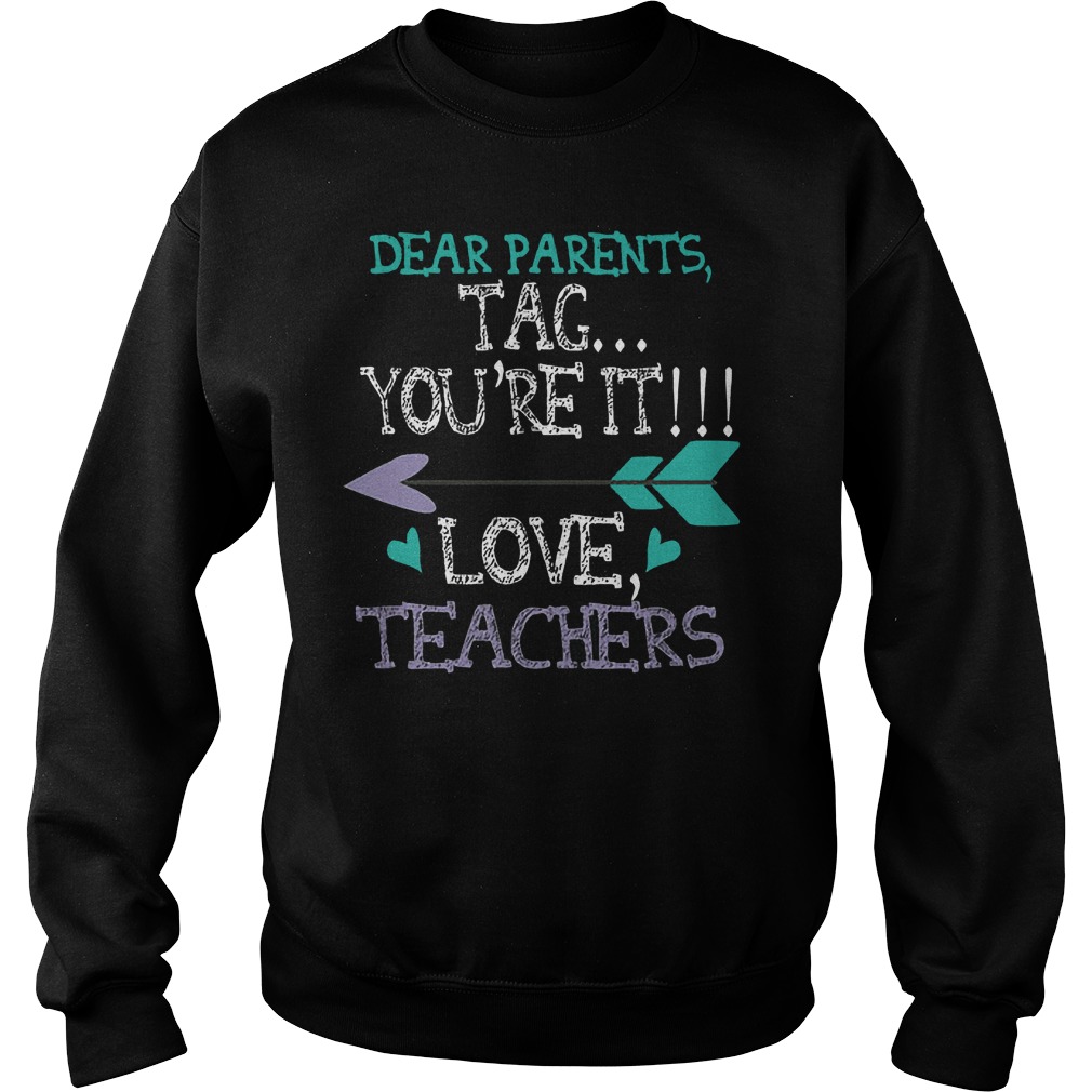 Dear Parents Tag You're It Love Teachers Sweater