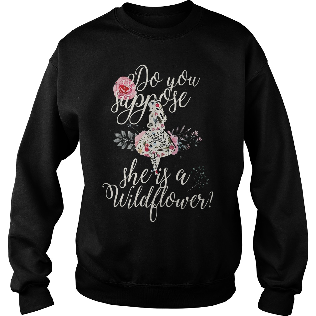 Do You Suppose She Is A Wild Flower Sweater
