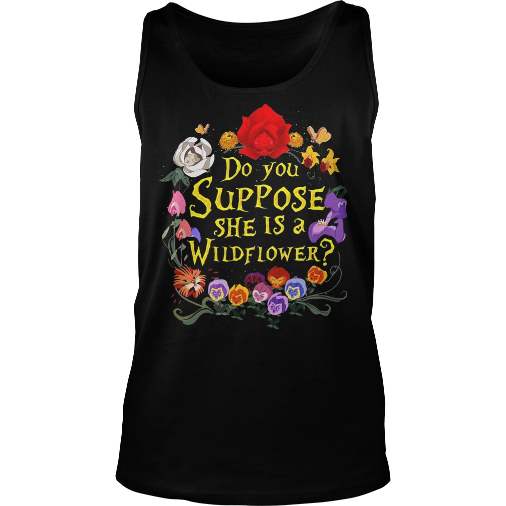 Do You Suppose She Is A Wildflower Tanktop