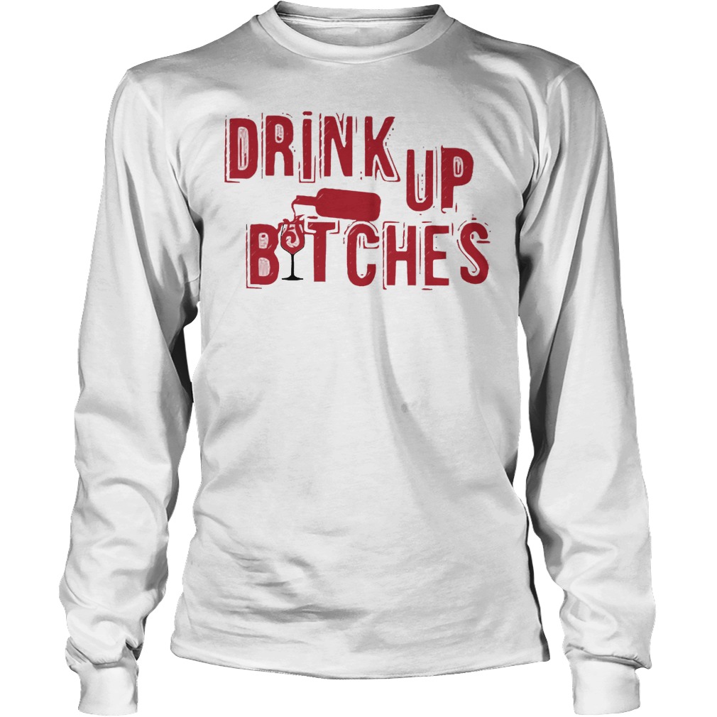 Drink Up Bitches Longsleeve