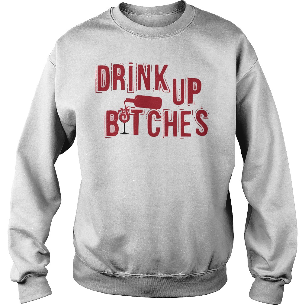 Drink Up Bitches Sweater