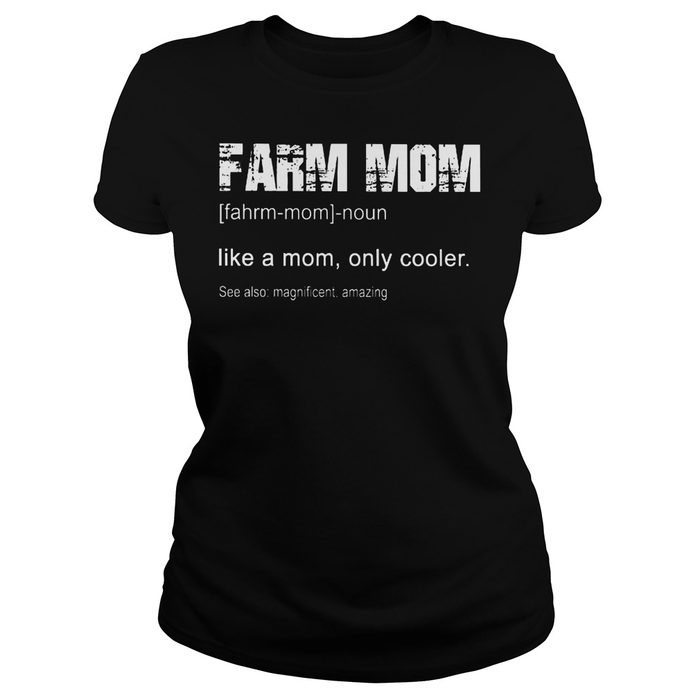 Farm Mom Like A Mom Only Cooler Ladies