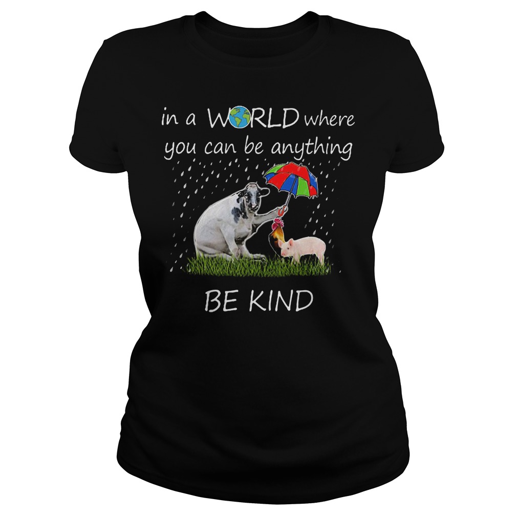 Farmer In A World Where You Can Be Anything Be Kind Ladies