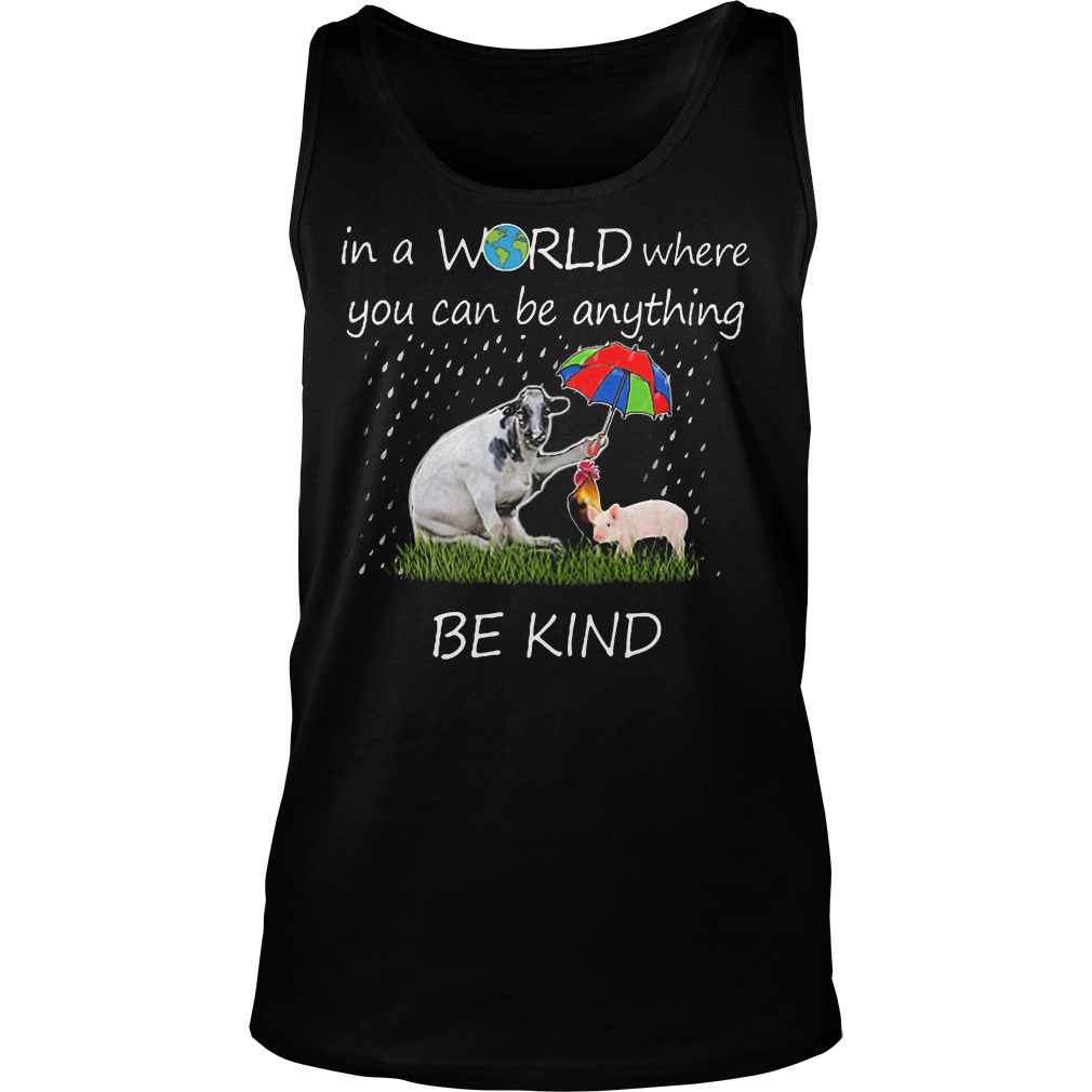 Farmer In A World Where You Can Be Anything Be Kind Tanktop