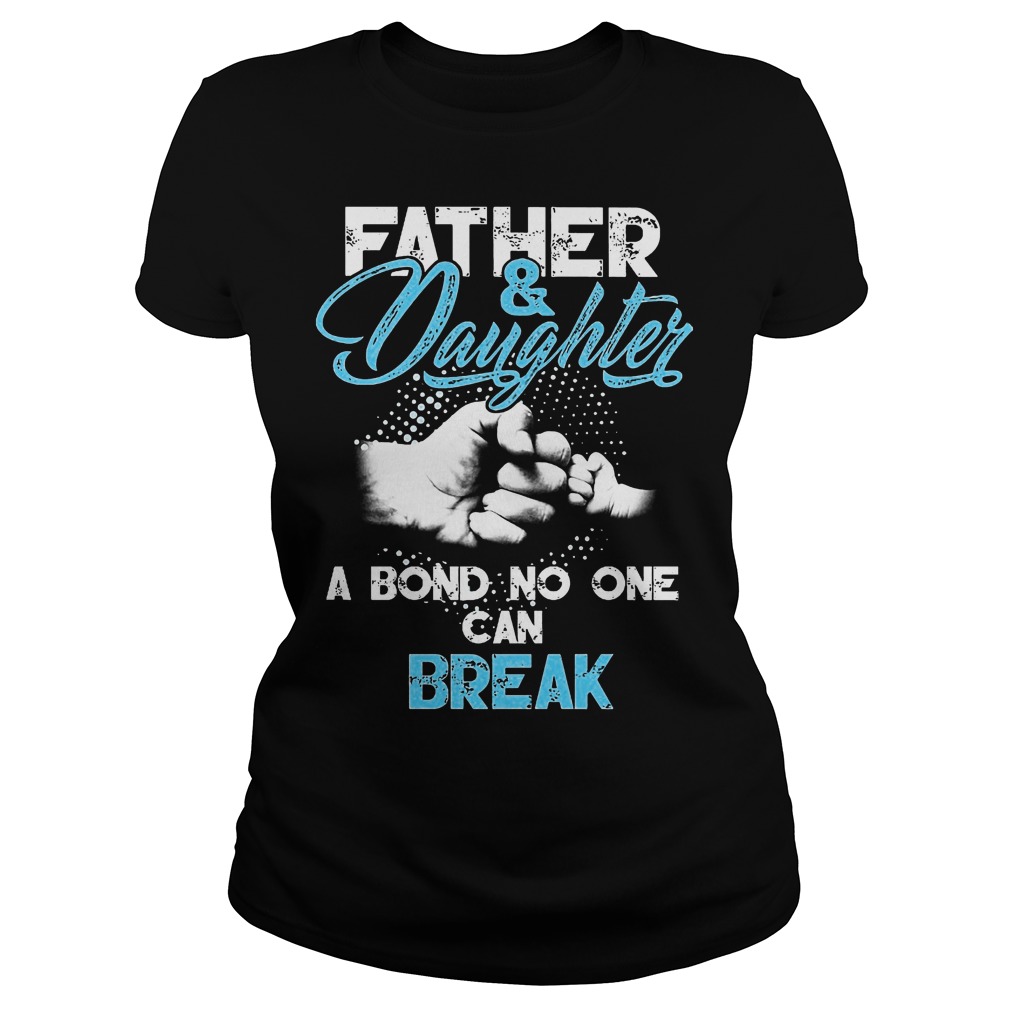 Father And Daughter A Born No One Can Break Ladies
