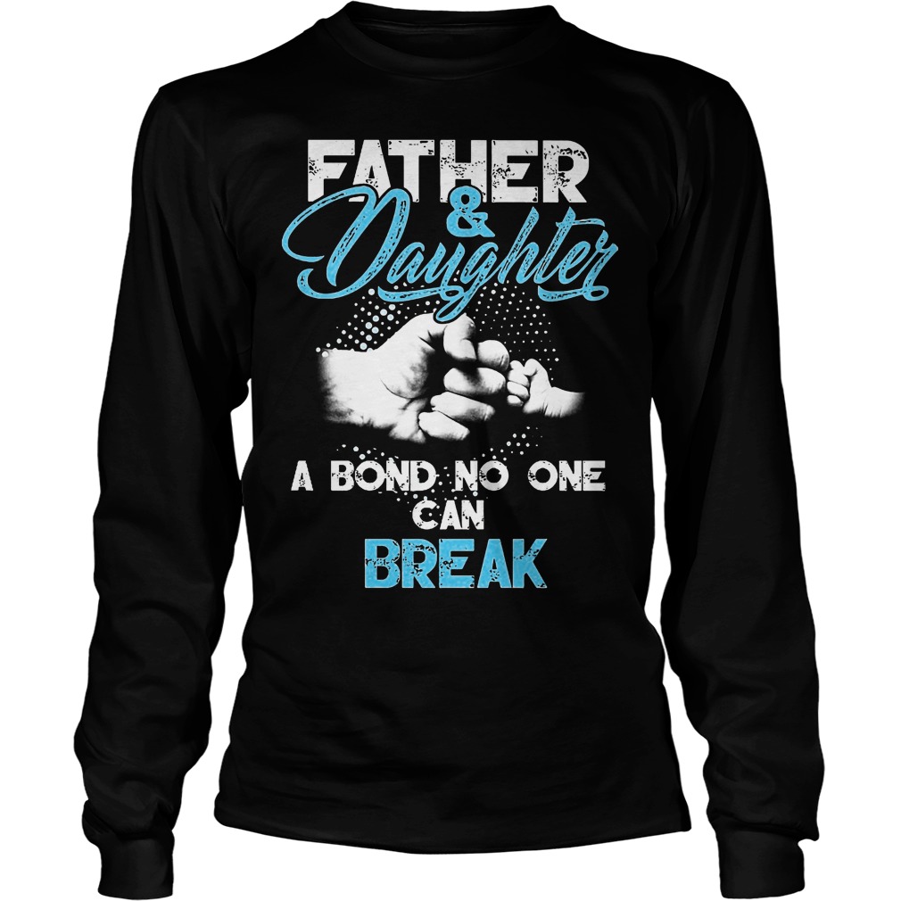 Father And Daughter A Born No One Can Break Longsleeve