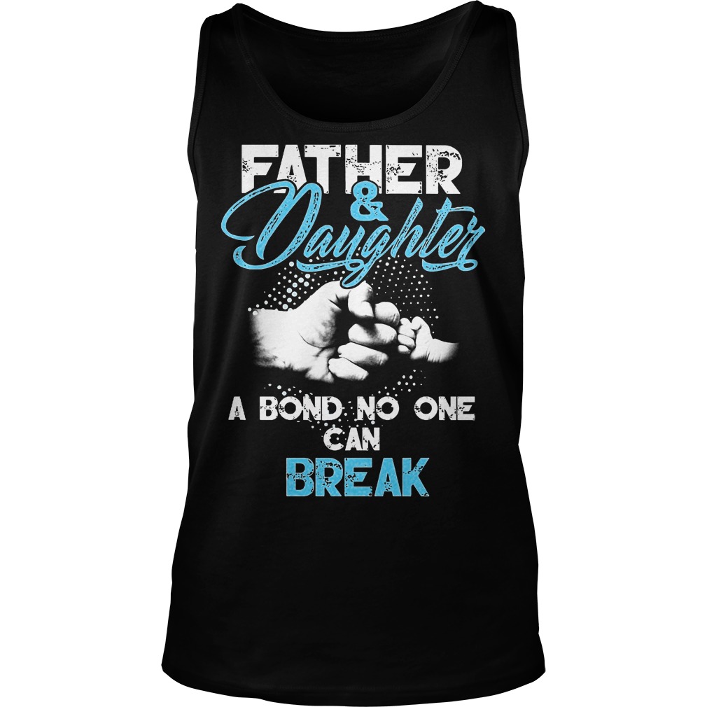 Father And Daughter A Born No One Can Break Tanktop