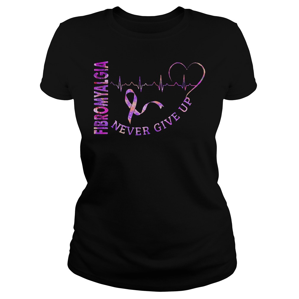 Fibromyalgia Never Give Up Ladies