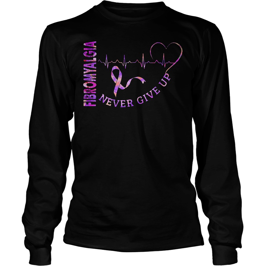 Fibromyalgia Never Give Up Longsleeve