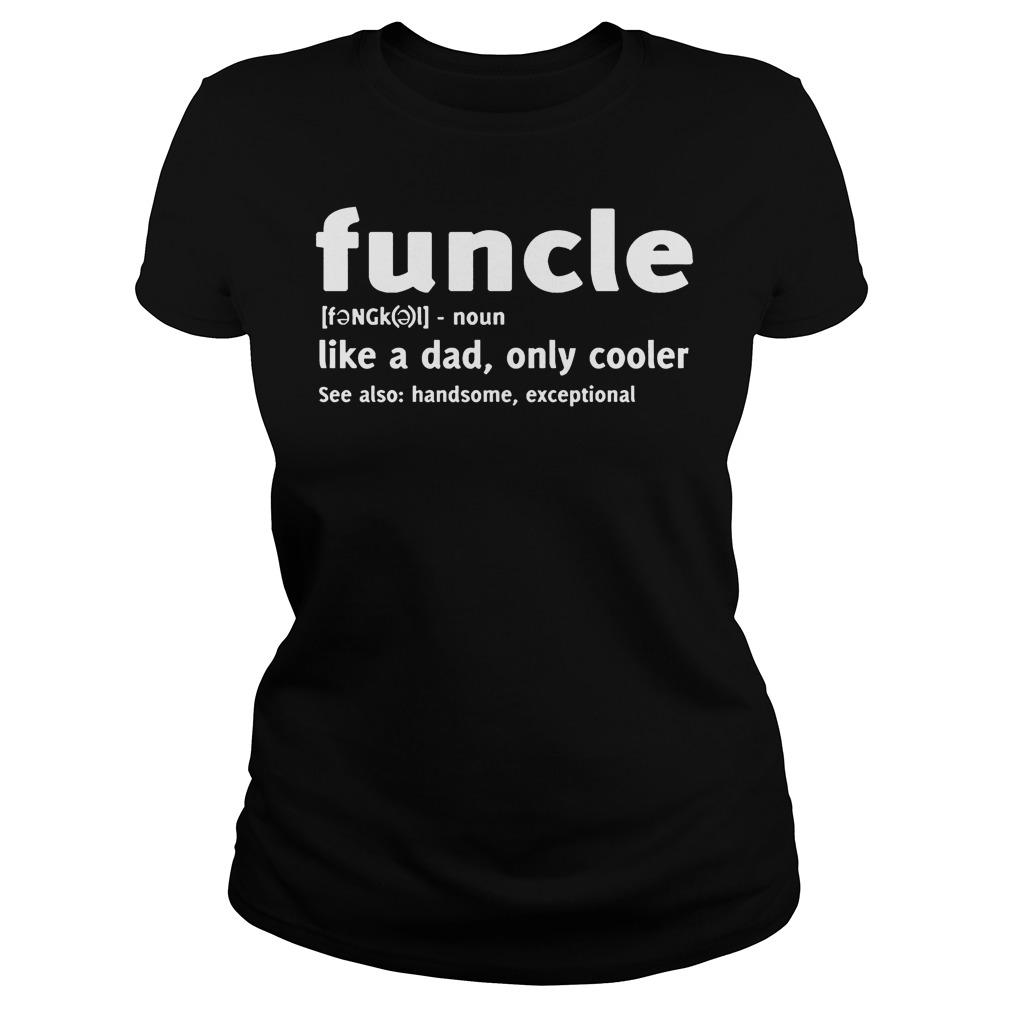 Funcle Like A Dad Only Cooler Ladies