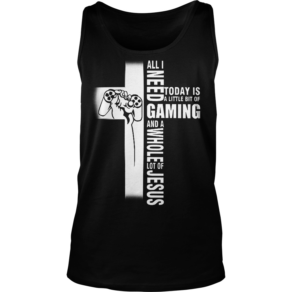 Gaming And Jesus Today Is A Little Bit Of Gaming Tanktop