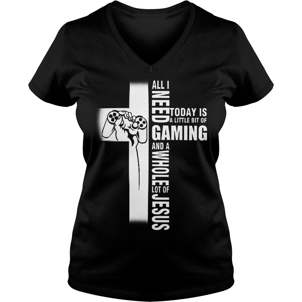 Gaming And Jesus Today Is A Little Bit Of Gaming V Neck