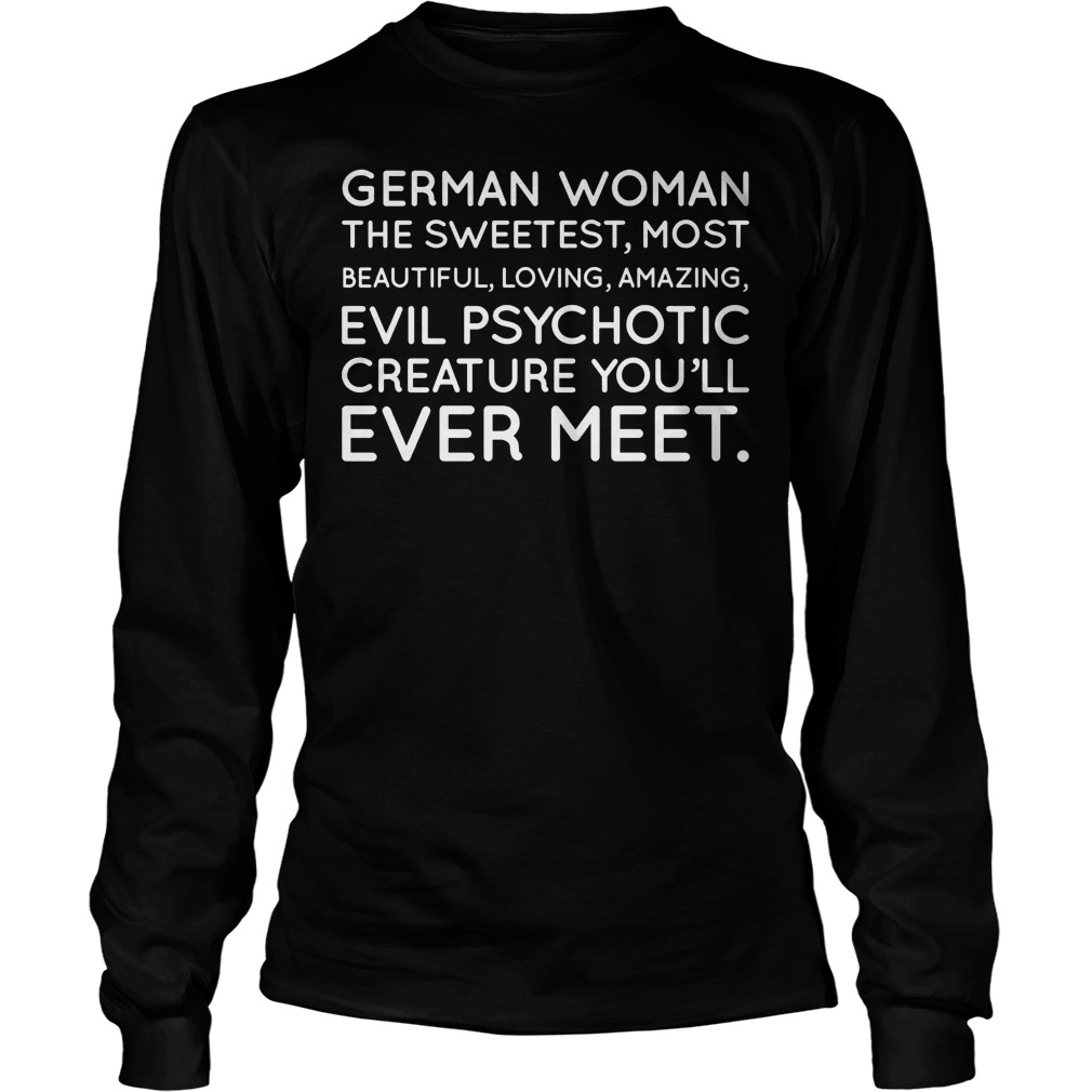 German Woman The Sweetest Most Beautiful Loving And Amazing Longsleeve