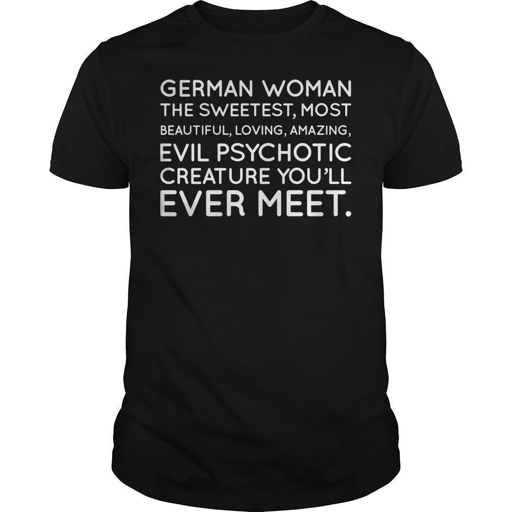 German Woman The Sweetest Most Beautiful Loving And Amazing Shirt