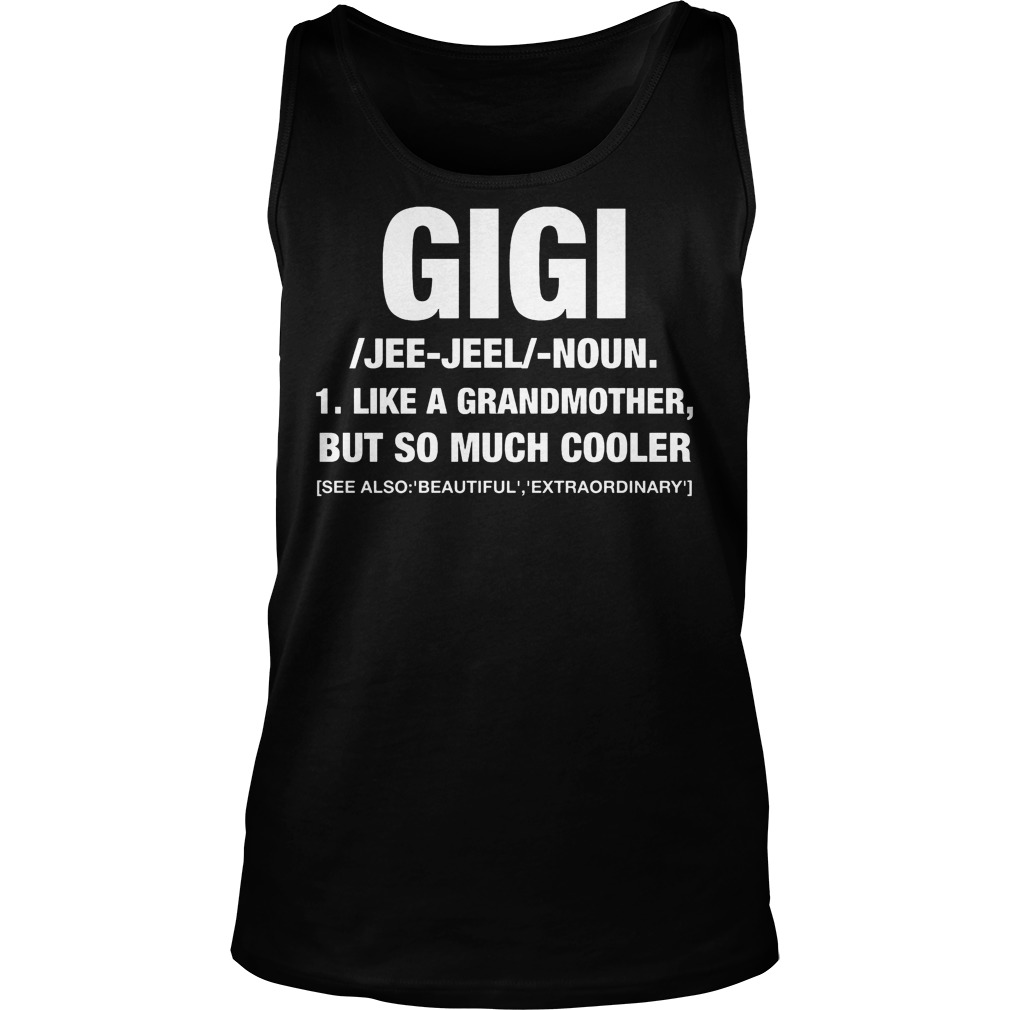Gigi Like A Grandmother But So Much Cooler Tanktop