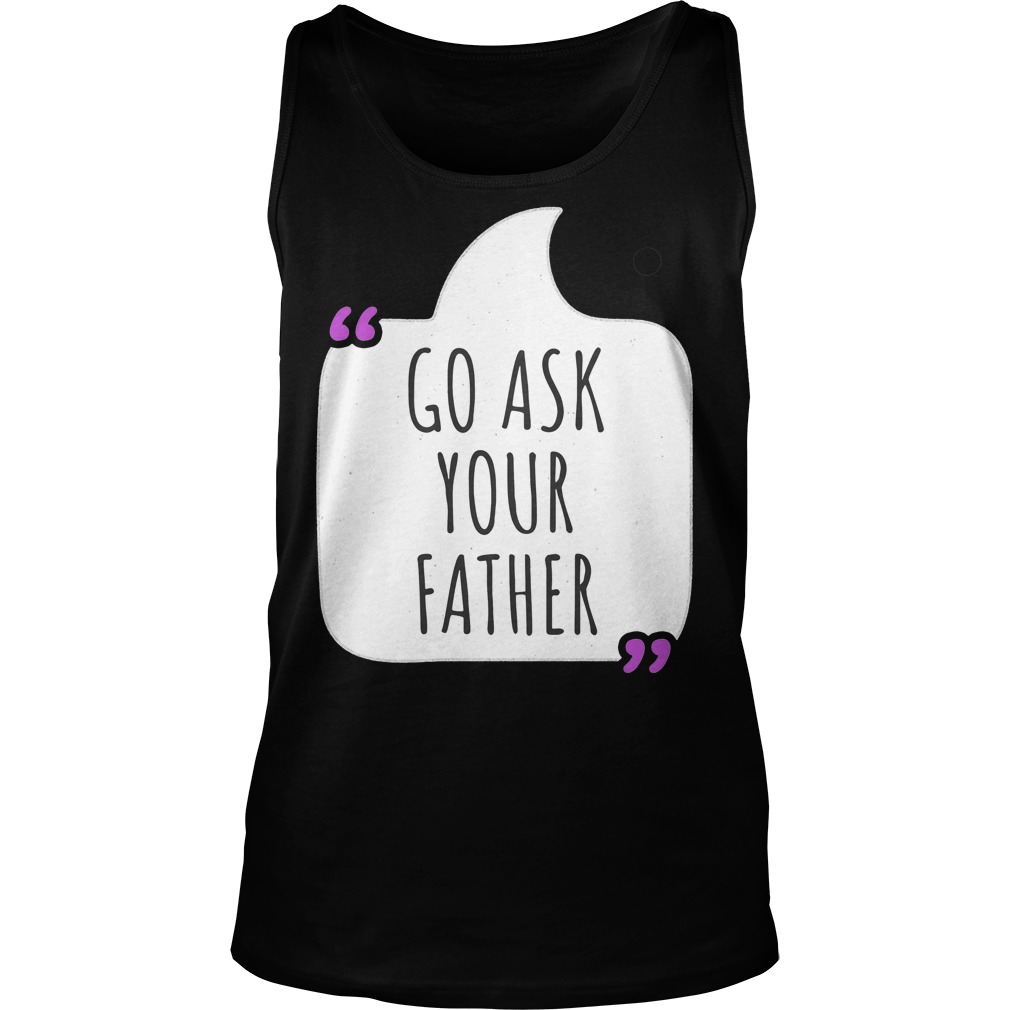 Go Ask Your Father Tanktop