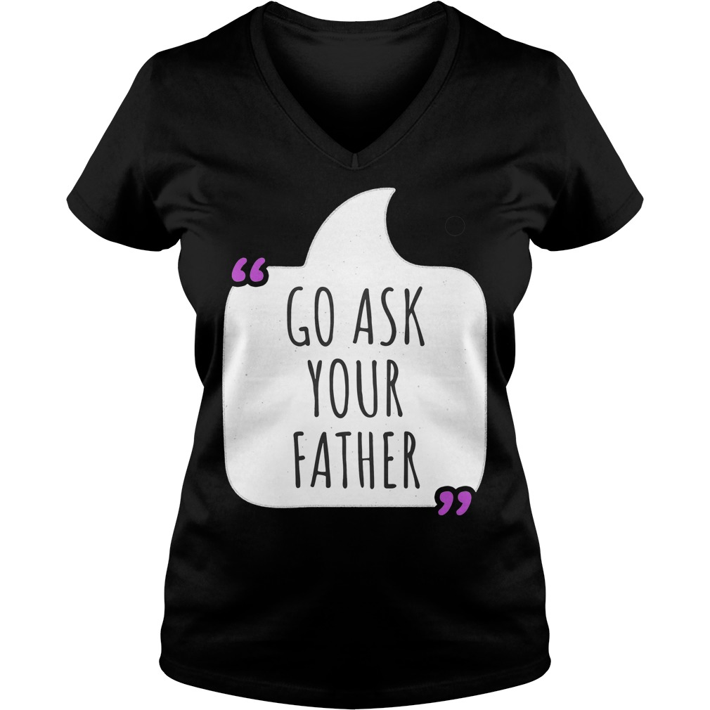 Go Ask Your Father V Neck