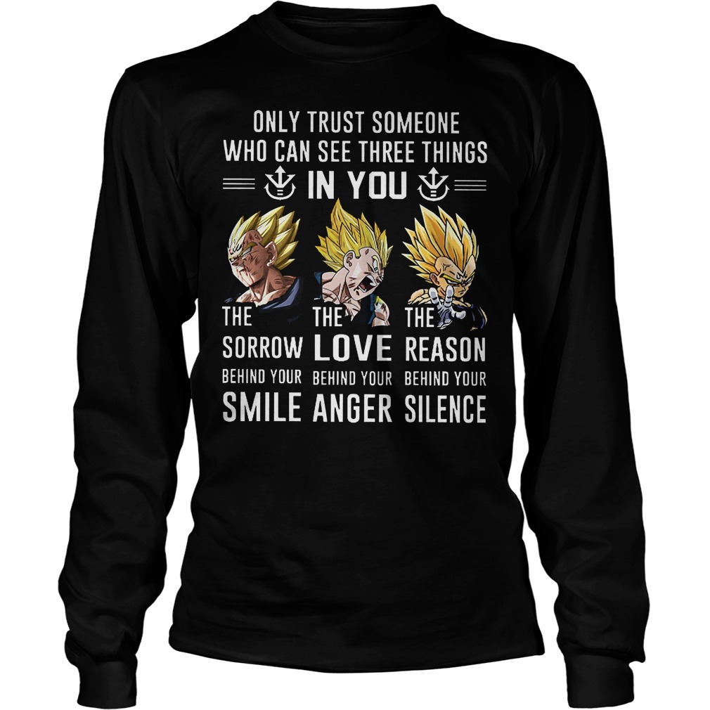 Goku Only Trust Someone Who Can See Three Things In You Longsleeve