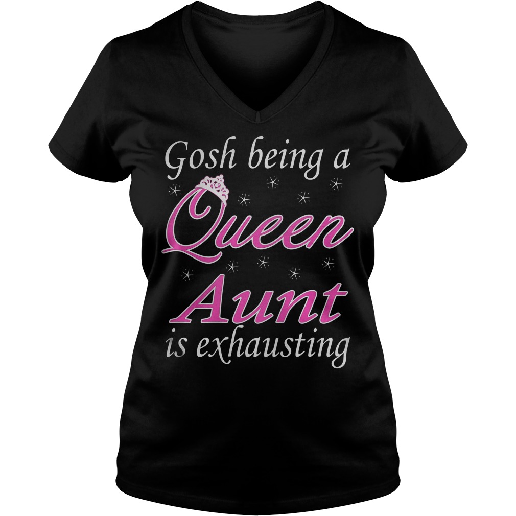Gosh Being A Queen Aunt Is Exhausting V Neck