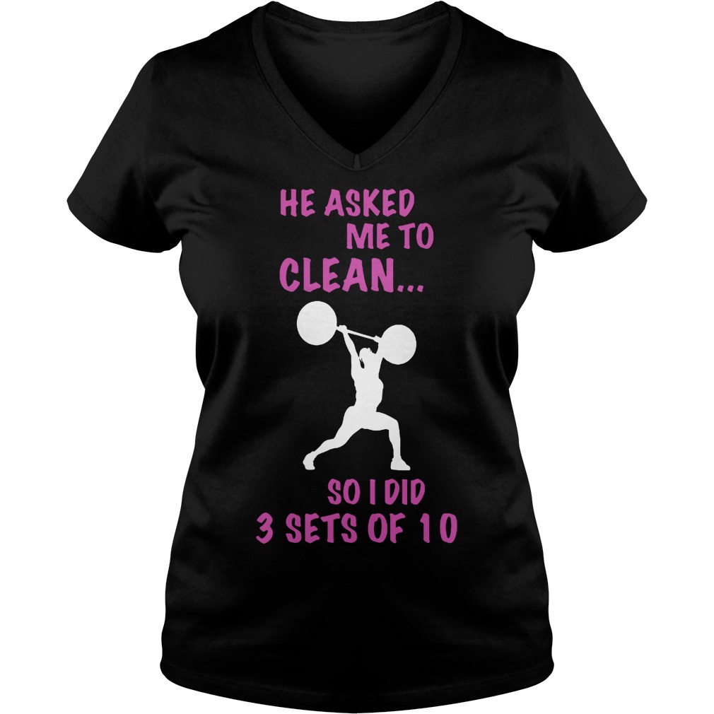 He Asked Me To Clean I Did 3 Sets Of 10 V Neck