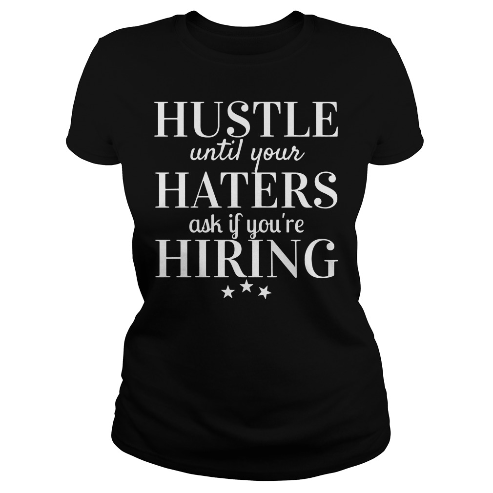 Hustle Until Your Haters Ask If You're Hiring Ladies
