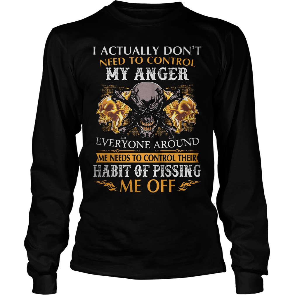 I Actually Dont Need To Control My Anger Longsleeve