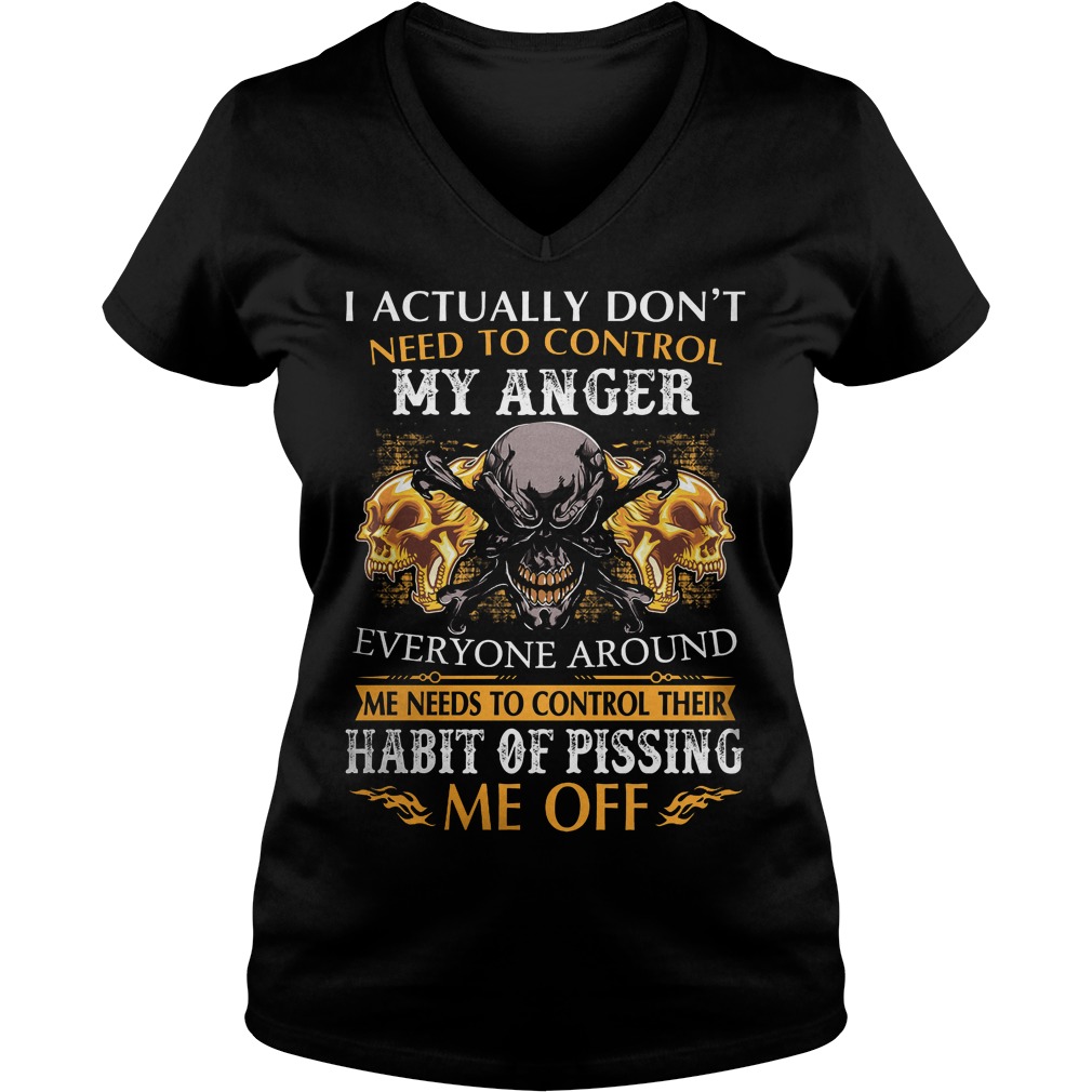 I Actually Dont Need To Control My Anger V Neck