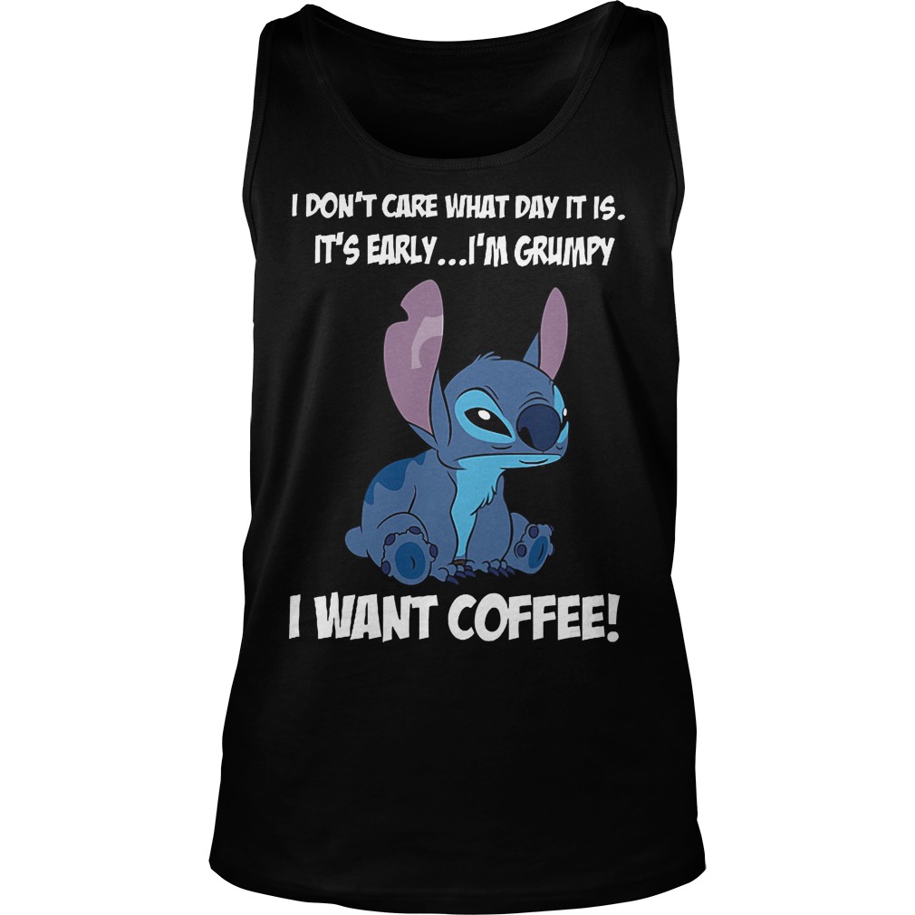 I Don't Care What Day It Is Stitch I Want Coffee Tanktop