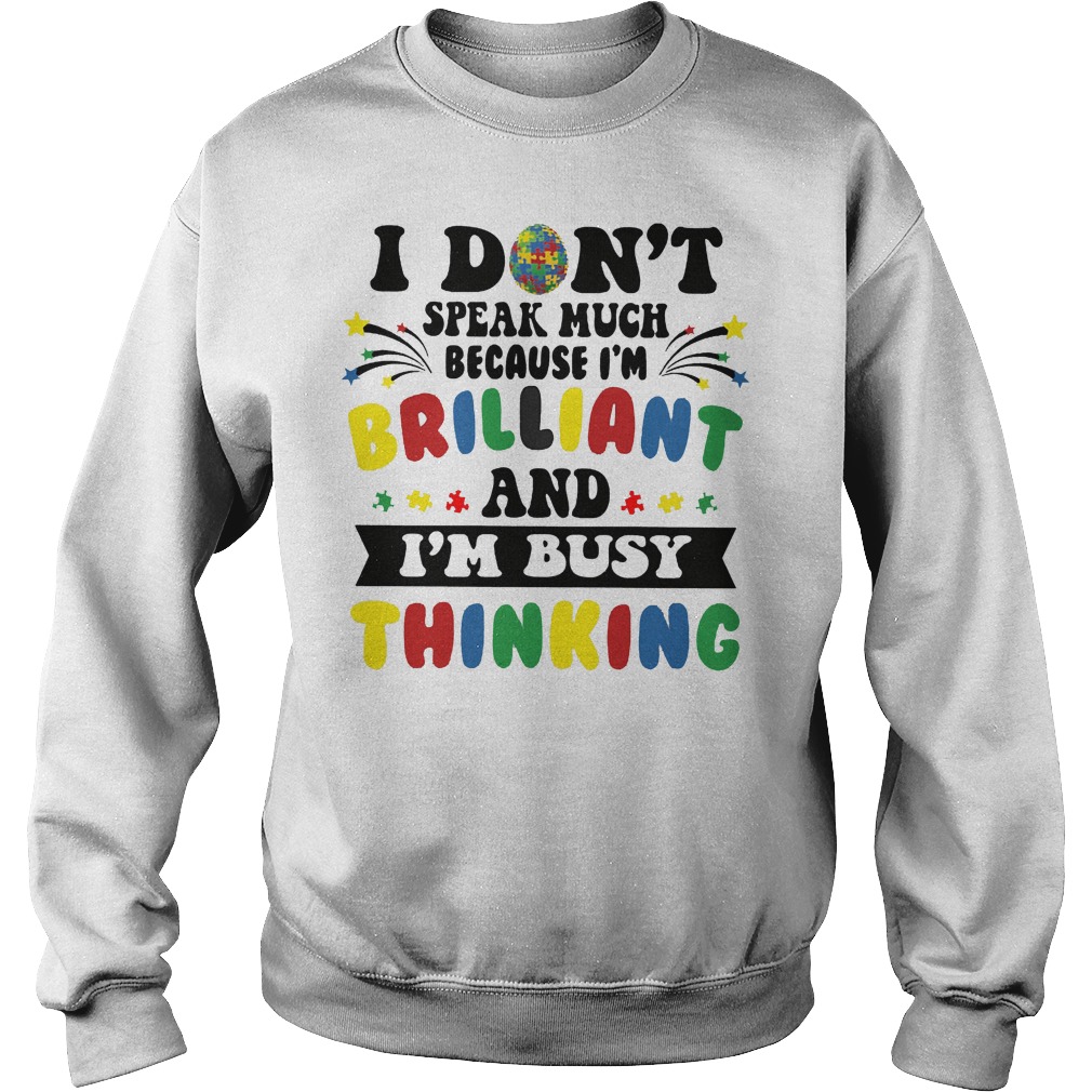 I Don't Speak Much Because I'm Brilliant And I'm Busy Thinking Sweater