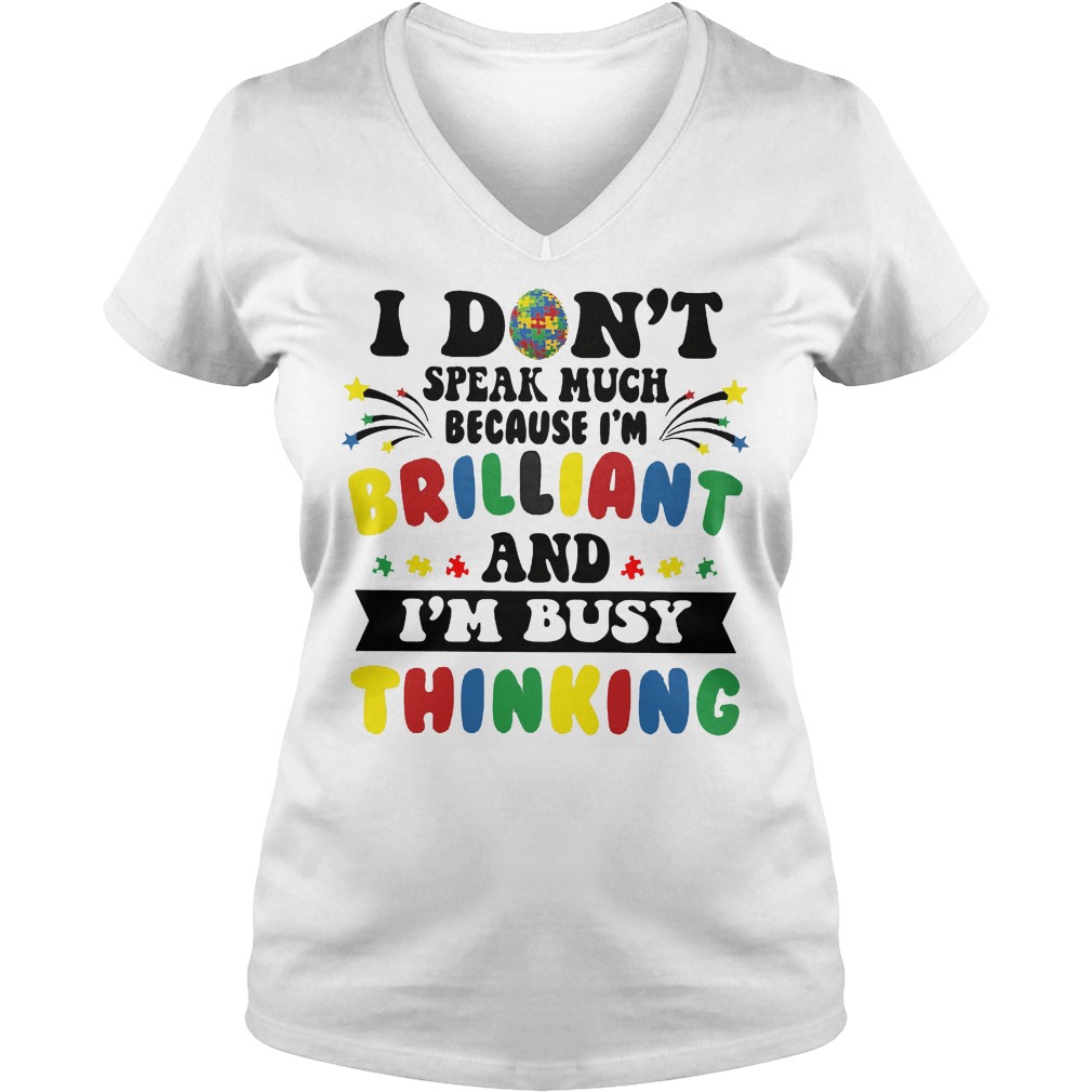I Don't Speak Much Because I'm Brilliant And I'm Busy Thinking V Neck
