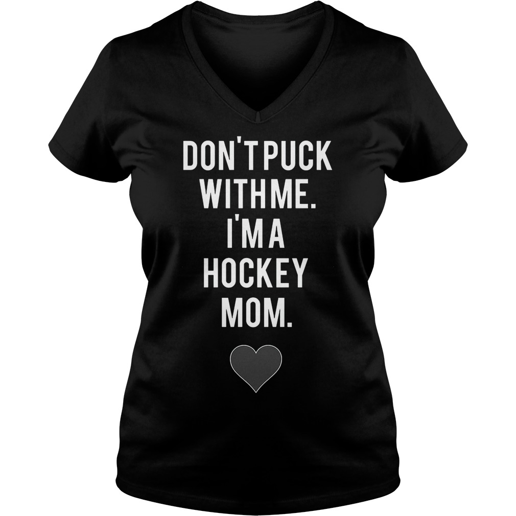 I'm A Hockey Mom Don't Puck With Me V Neck