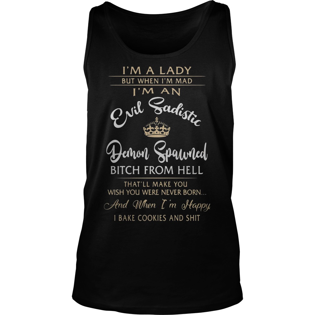 I'm A Lady But When I'm Mad I'm An Evil Sadistic Demon Spawned Tanktop