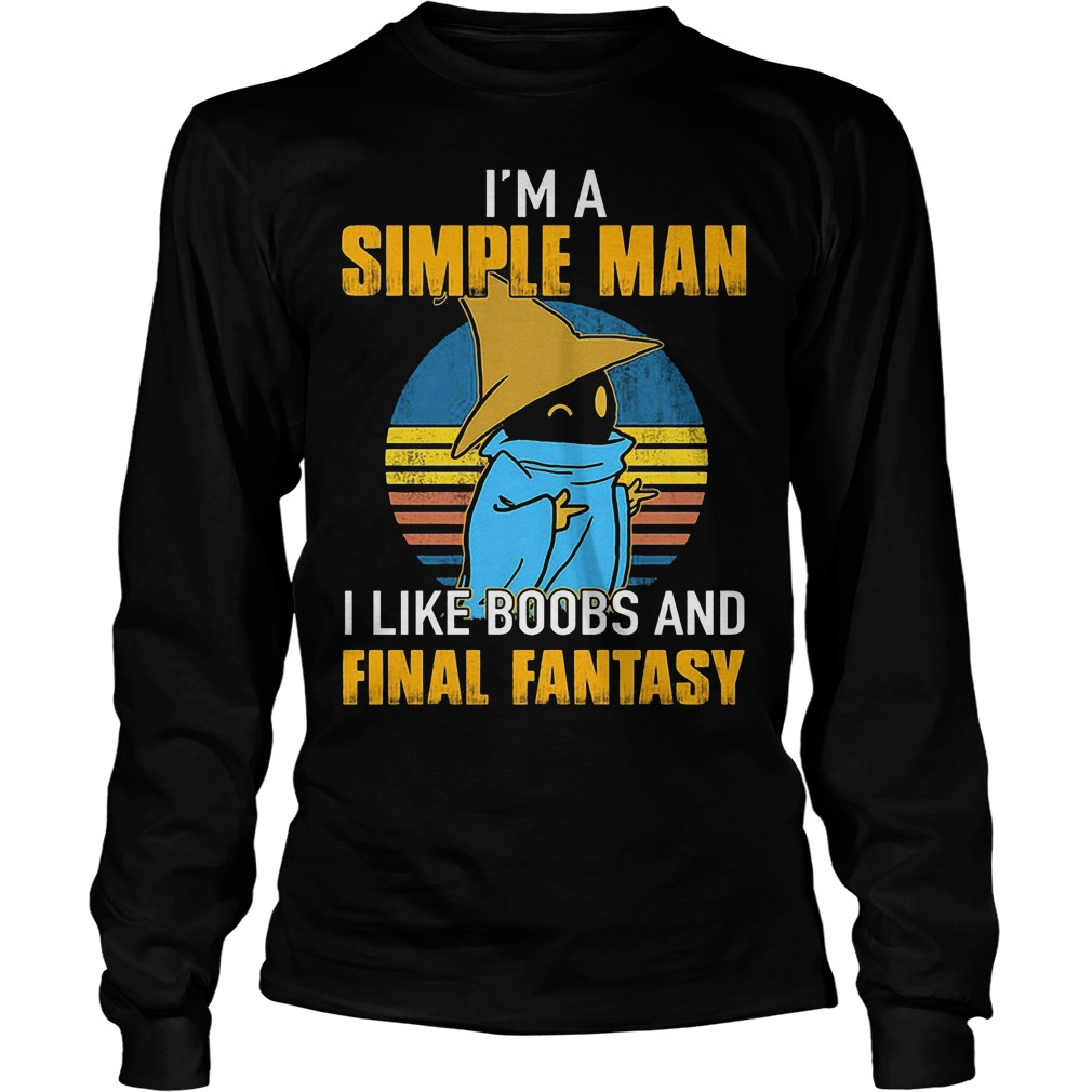 I'm A Simple Man I Like Boobs And Final Fantasy Longsleeve