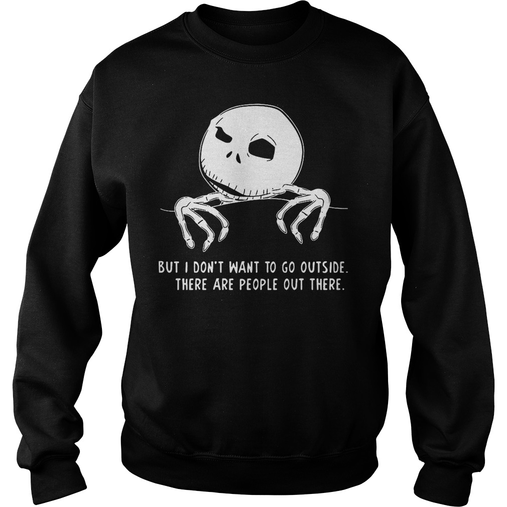 Jack Skellington But I Don't Want To Go Outside Sweater