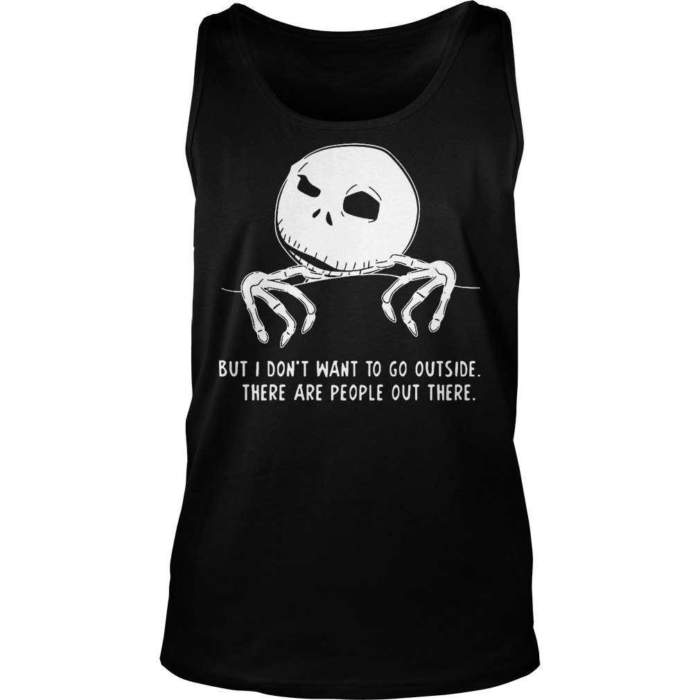Jack Skellington But I Don't Want To Go Outside Tanktop
