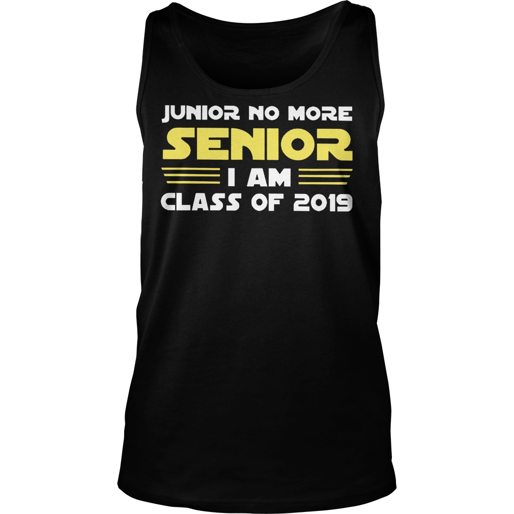 Junior No More Senior I Am Class Of 2019 Tanktop