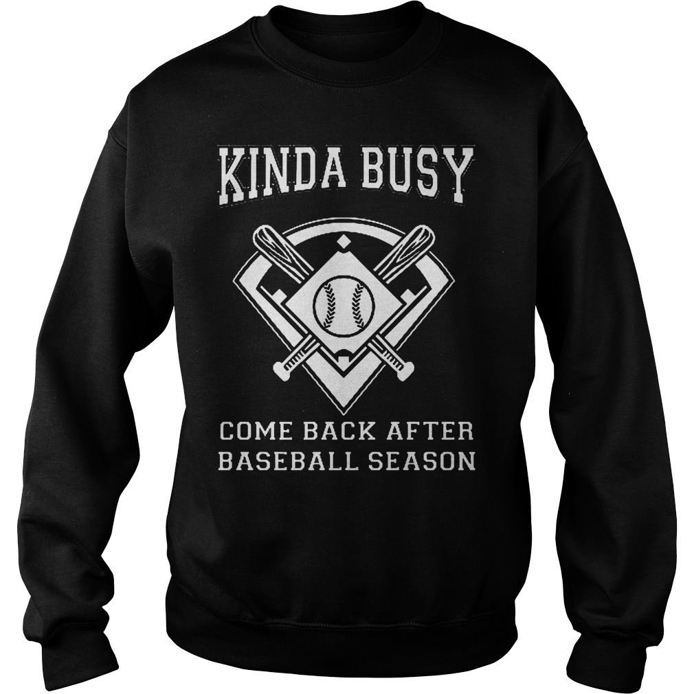 Kinda Busy Come Back After Baseball Season Sweater