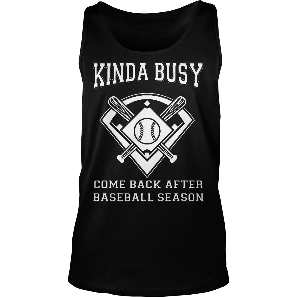 Kinda Busy Come Back After Baseball Season Tanktop
