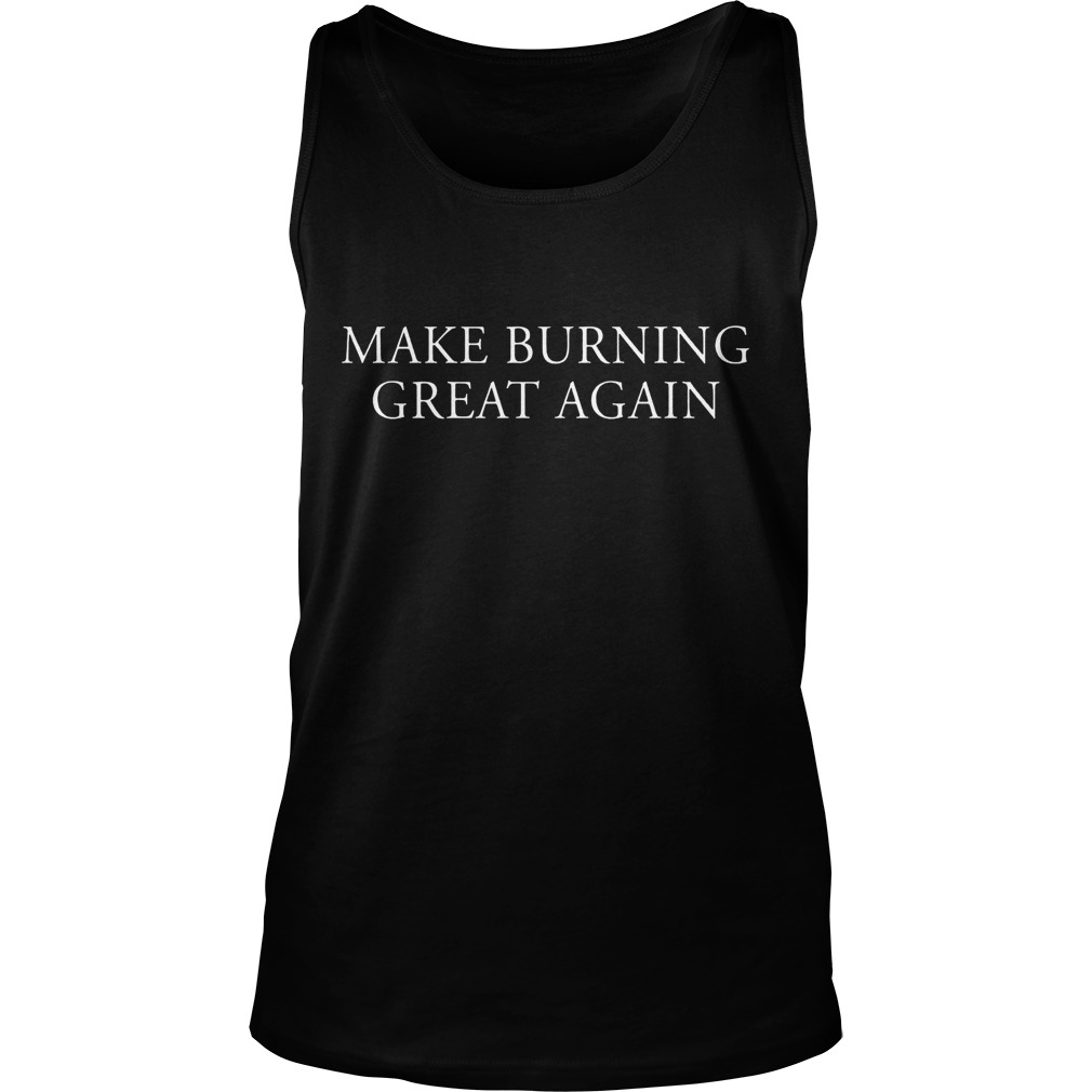 Make Burning Great Again Tanktop