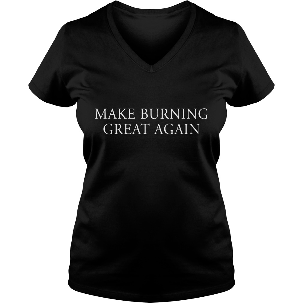 Make Burning Great Again V Neck
