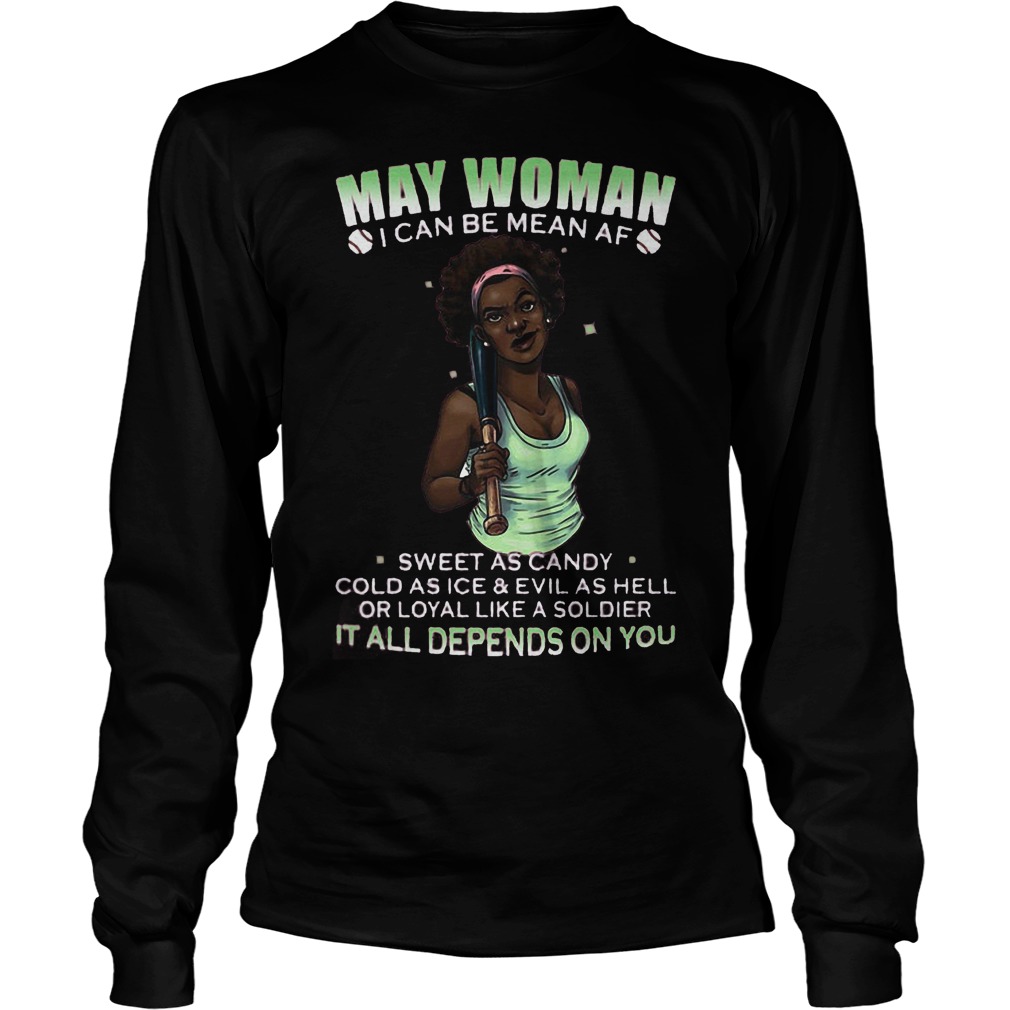 May Woman Baseball I Can Be Mean Af Longsleeve
