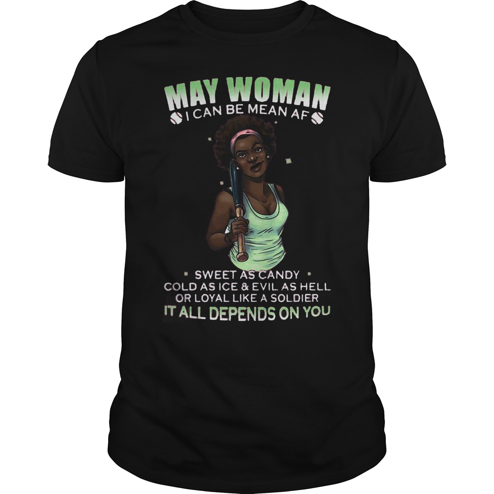 May Woman Baseball I Can Be Mean Af Shirt
