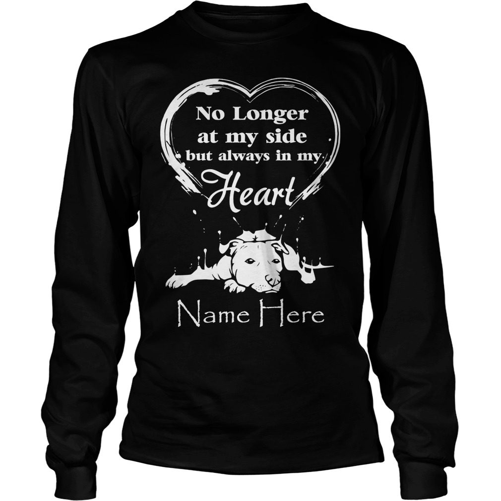 No Longer At My Side But Always In My Heart Longsleeve