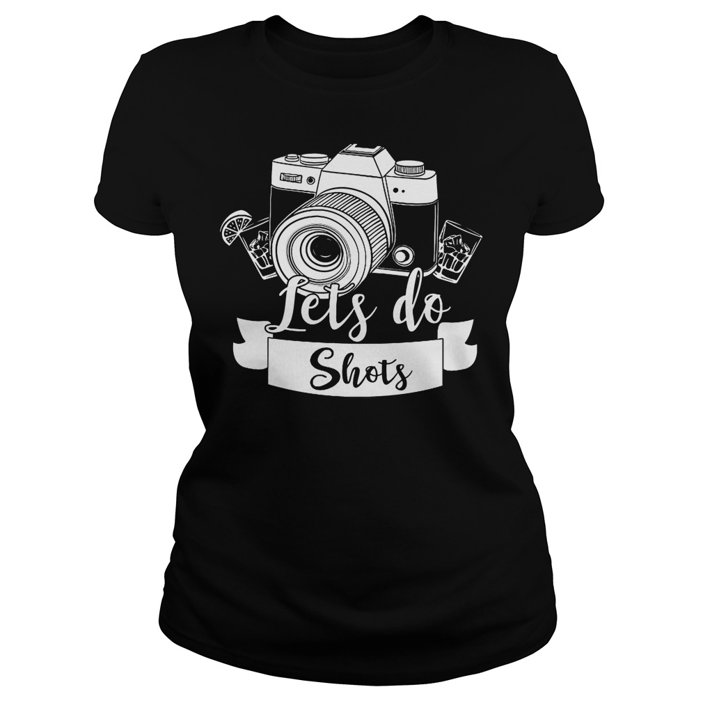 Photographer Let's Do Shots Ladies Tee