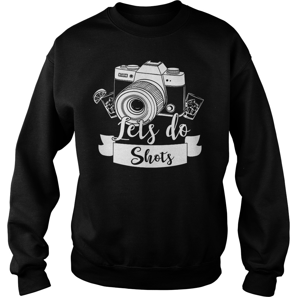 Photographer Let's Do Shots Sweater