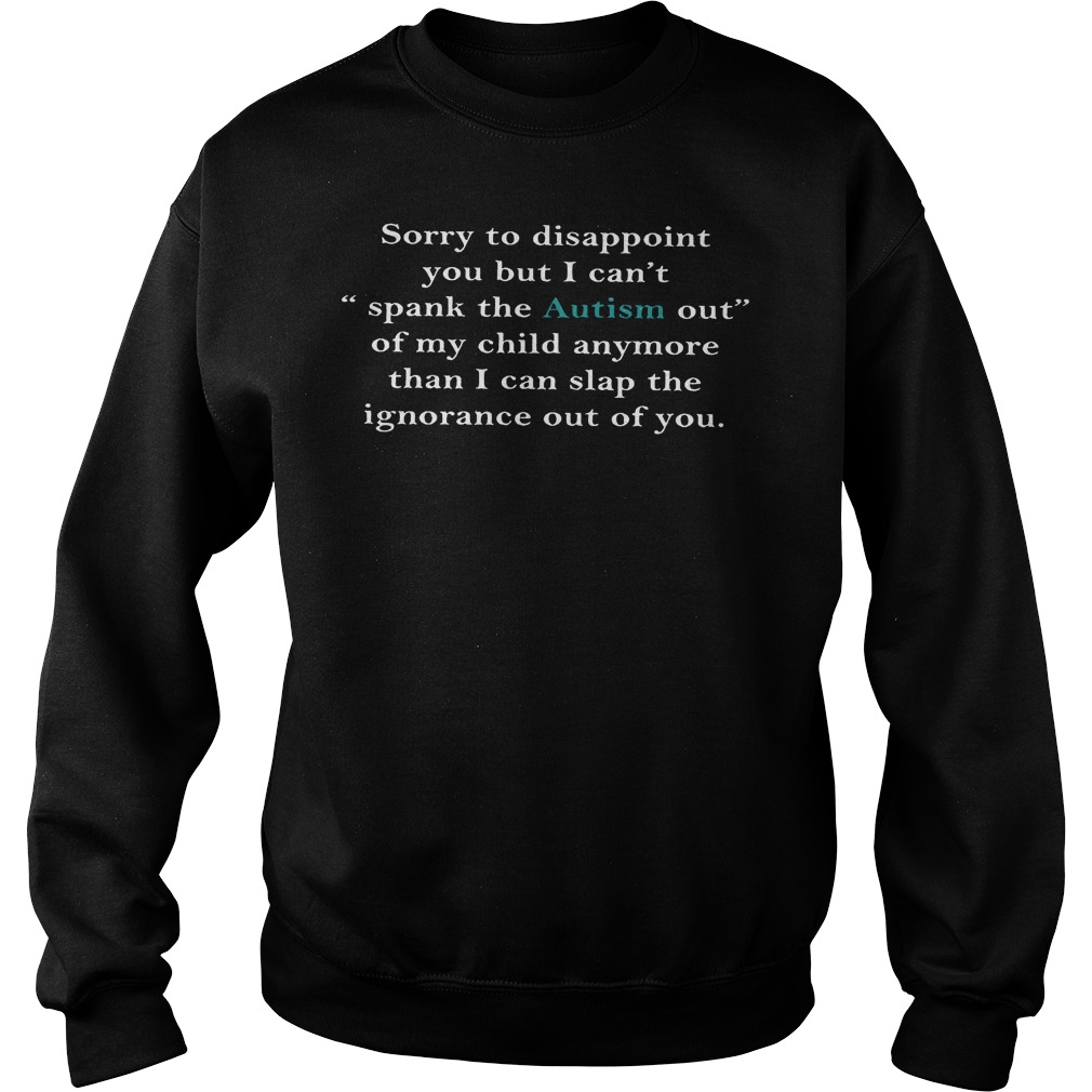 Sory To Disappoint You But I Cantspank The Autism Out Sweater