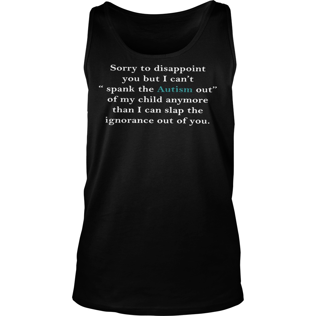 Sory To Disappoint You But I Cantspank The Autism Out Tank Top