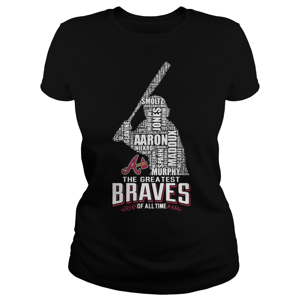 The Greatest Braves Of All Time Ladies Tee