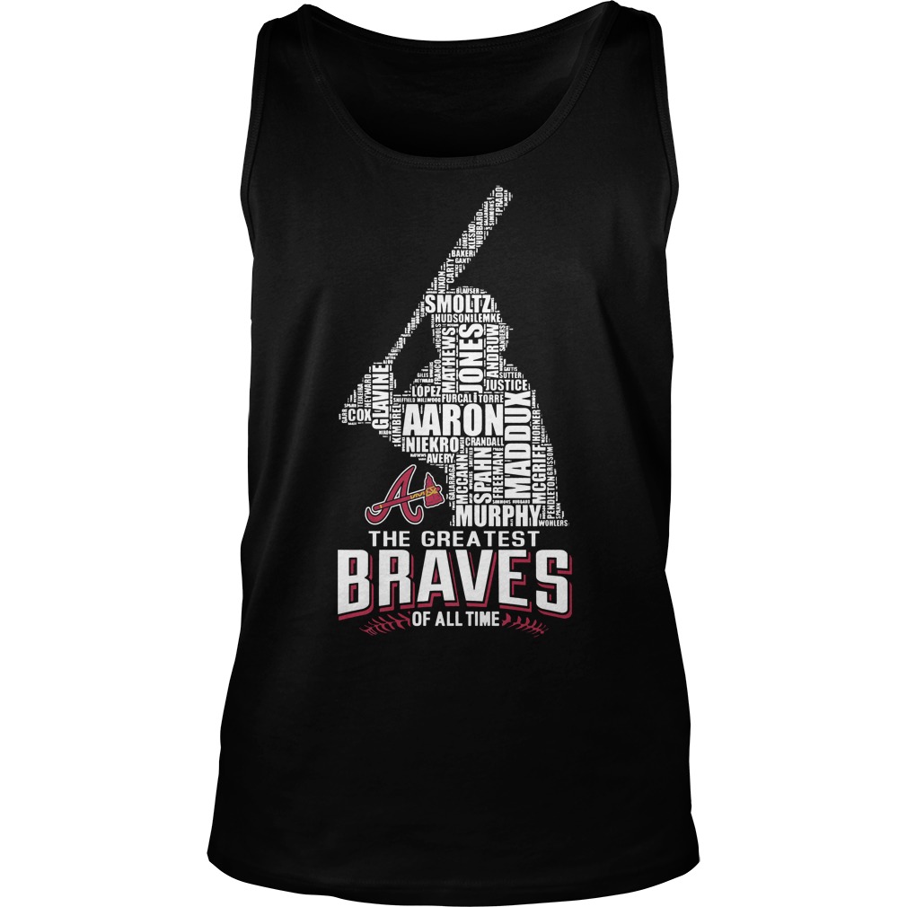 The Greatest Braves Of All Time Tank Top